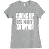 giving up is not an option Ladies Fitted T-Shirt