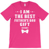 I Am The Best Father's Day Gift Ever Boy T-Shirt