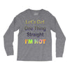 let's get one thing straight im not Long Sleeve Shirts