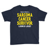 This is What a Sarcoma Cancer Survivor Looks Like Youth Tee
