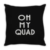 oh my quad Throw Pillow