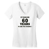 it took me 60 years Women's V-Neck T-Shirt