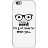 i'm not a nerd i'm just smarter than you iPhone 6/6s Case