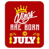 Kings Are Born In July Mousepad
