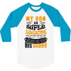 My Son Is Super Awesome His Daddy 3/4 Sleeve Shirt