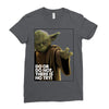 Yoda Do Or Do Not T-Shirt Ladies Fitted T-Shirt