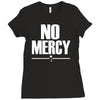 no mercy Ladies Fitted T-Shirt