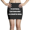 i'm not bossy i just know what you should be doing Mini Skirts