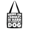 Being an adult is hard I'd rather be a dog Tote Bags