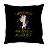 Unicorns are born in August Throw Pillow