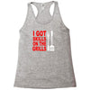 got skills on the grills apron Racerback Tank
