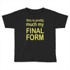 final form Toddler T-shirt