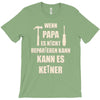 wenn papa wer dann T-Shirt