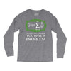 you have a problem Long Sleeve Shirts