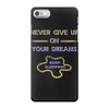 never give up on dreams iPhone 7 Case