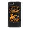 I Don't Need Therapy Just to Do Cooking iPhone 7 Plus Case