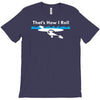 that's how i roll T-Shirt