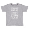 This 1 ST Grade Teacher Has An Amazing! Class Toddler T-shirt