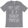 my life is a blonde moment T-Shirt