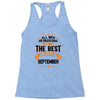 All Men Created Equal But The Best Born In September Racerback Tank