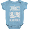 legends are born in november Baby Onesie