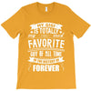 My Gigi is Totally My Most Favorite Guy Of All Time In The History Of T-Shirt