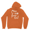 chill the fuck out Unisex Hoodie