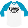 All I Care About Is Fishing And Like Maybe 3 People And Beer 3/4 Sleeve Shirt