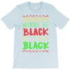everybody wanna be black T-Shirt