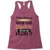 i never dreamed i would be a super cool daddy but here i am killing it Racerback Tank