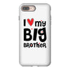 I Love My Big Brother iPhone 8 Plus
