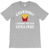 exercise vs extra fries T-Shirt