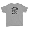 my weekend is all booked Youth Tee