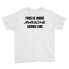 this is what awesome looks like Youth Tee