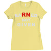 rn earned not given Ladies Fitted T-Shirt