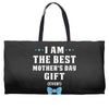 I Am The Best Mother's Day Gift Ever Boy Weekender Totes