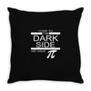 come to dark side we have pi Throw Pillow