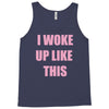i woke up like this Tank Top