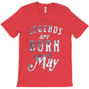 legends are born in may funny T-Shirt
