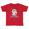 unicorns are born in october cute unicorn Toddler T-shirt