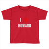 i heart howard Toddler T-shirt