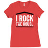 i rock the house Ladies Fitted T-Shirt