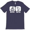my girl your girl funny T-Shirt