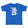 im not wearing a mask you Toddler T-shirt