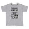 This 8 TH Grade Teacher Has An Amazing! Class Toddler T-shirt