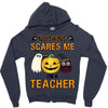 nothing scares me i'm a teacher Zipper Hoodie