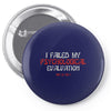 failed psych evaluation Pin-back button