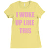 i woke up like this Ladies Fitted T-Shirt