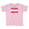 killing our own aint gangsta Toddler T-shirt