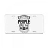 My Favorite People Call Me Mom License Plate